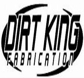 DIRT KING FABRICATION